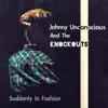 Johnny Unconscious and the Knockouts - Suddenly in Fashion